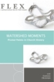 FLEX: Watershed Moments: Pivotal Moments In Church History