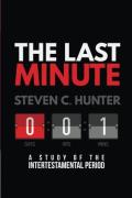 Last Minute, The: A Study Of The Intertestamental Period