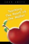 Teaching: The Heart Of The Matter