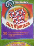 Quick Quiz Talk Starters: 30 Fast 'n Fun Quizzes - And More - To Get Kids