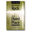 Between The Rock And A Hard Place - Adventuring Into The Life Of Jesus Of Nazareth