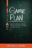 Game Plan: Develop A Spiritually Winning Strategy For Adults And Teens In Today's Culture