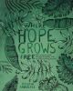 Where Hope Grows Free: Take A Nature Walk Through The Bible With 20 Faith-Building Lessons