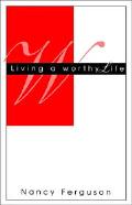 Living A Worthy Life - G53797