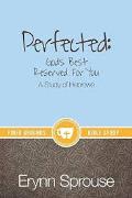 Perfected: God's Best Reserved For You - A Study Of Hebrews