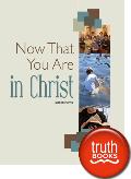 Now That You Are In Christ