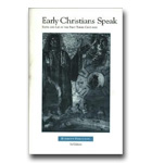 Early Christians Speak: Faith And Life In The First Three Centuries - Vol 1