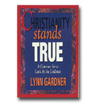 Christianity Stands True: A Common Sense Look At The Evidence