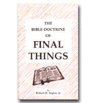 Bible Doctrine Of Final Things, The