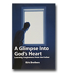Glimpse Into God's Heart, A: Learning Forgiveness From The Father
