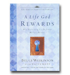 A Life God Rewards: Why Everything You Do Today Matters Forever