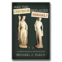 Has the Church Replaced Israel?: A Theological Evaluation