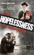 Hopelessness Of Humanism, The