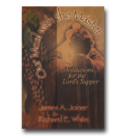 Our Meal With The Master: Meditations For The Lord's Supper