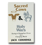Sacred Cows & Holy War: Seeing A Changeless Christ In A Changing World