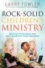 Rock-Solid Children's Ministry: Biblical Principles That Will Transform Your Ministry