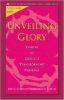 Unveiling Glory : Visions Of Christ's Transforming Presence - Vol 3